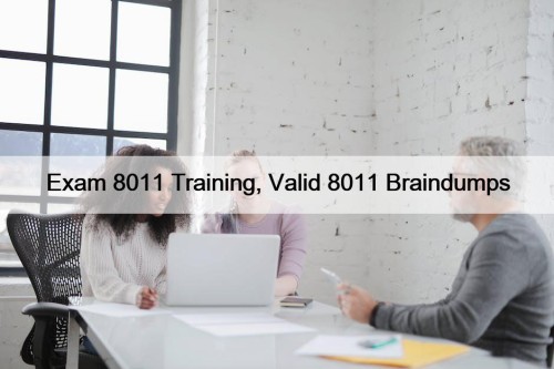 Exam 8011 Training, Valid 8011 Braindumps