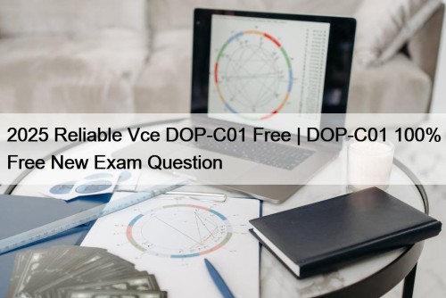 2025 Reliable Vce DOP-C01 Free | DOP-C01 100% Free New Exam Question