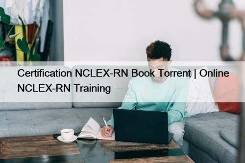 Certification NCLEX-RN Book Torrent | Online NCLEX-RN Training