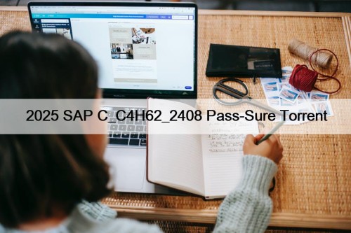 2025 SAP C_C4H62_2408 Pass-Sure Torrent