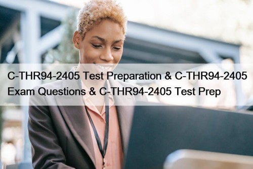 C-THR94-2405 Test Preparation & C-THR94-2405 Exam Questions & C-THR94-2405 Test Prep