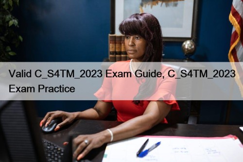 Valid C_S4TM_2023 Exam Guide, C_S4TM_2023 Exam Practice