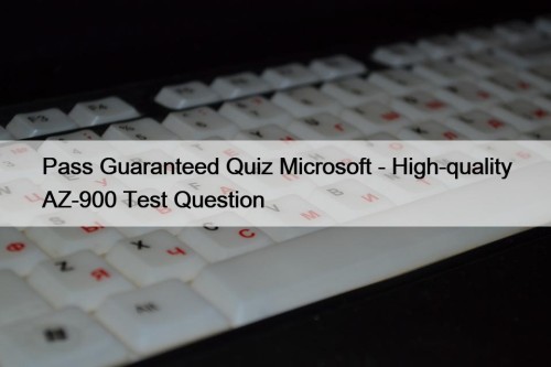 Pass Guaranteed Quiz Microsoft - High-quality AZ-900 Test Question