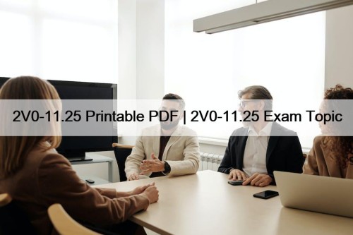 2V0-11.25 Printable PDF | 2V0-11.25 Exam Topic