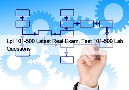 Lpi 101-500 Latest Real Exam, Test 101-500 Lab Questions