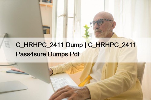 C_HRHPC_2411 Dump | C_HRHPC_2411 Pass4sure Dumps Pdf