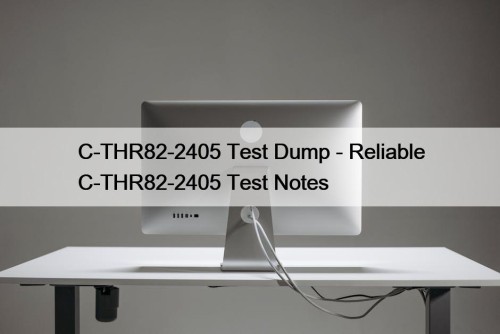 C-THR82-2405 Test Dump - Reliable C-THR82-2405 Test Notes